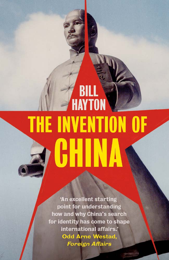 Book cover of The Invention Of China by Bill Hayton