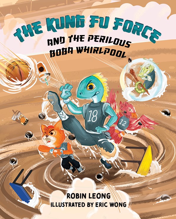 Book cover of The Kung Fu Force And The Perilous Boba Whirlpool by Robin Leong, Eric Wong (ILLUSTRATOR)