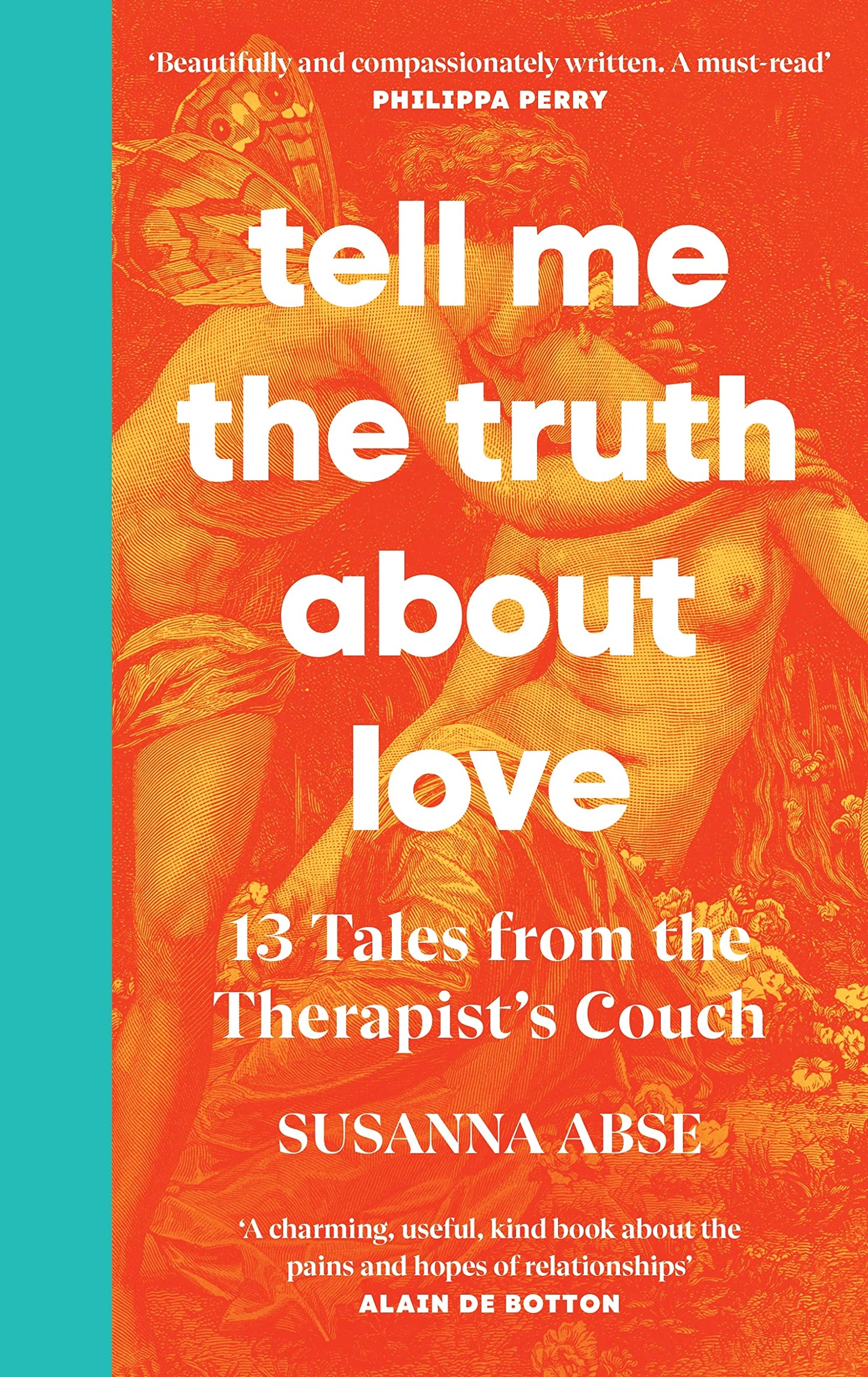 Book cover of Tell Me The Truth About Love: 13 Tales From Couple Therapy by Susanna Abse
