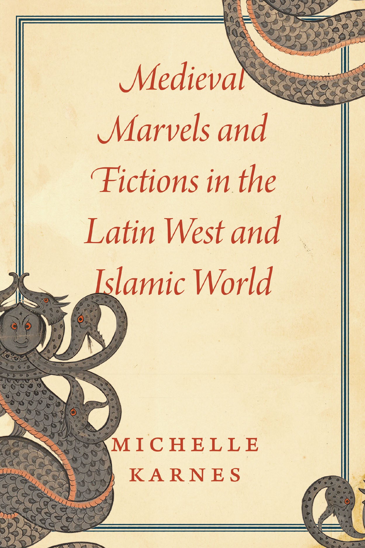Book cover of Medieval Marvels And Fictions In The Latin West And Islamic World by Michelle Karnes
