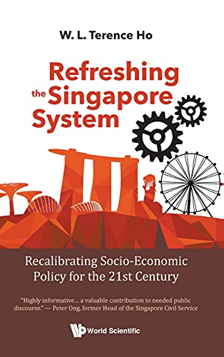 Book cover of Refreshing The Singapore System: Recalibrating Socio-Economic Policy For The 21st Century by Terence W L Ho