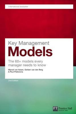 Book cover of Key Management Models: The 60+ Models Every Manager Needs To Know by Marcel van Assen, Gerben van den Berg, Paul Pietersma