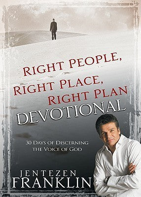 Book cover of Right People, Right Place, Right Plan Devotional: 30 Days Of Discerning The Voice Of God by Jentezen Franklin