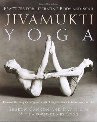 Book cover of Jivamukti Yoga: Practices For Liberating Body And Soul by Sharon Gannon, David Life
