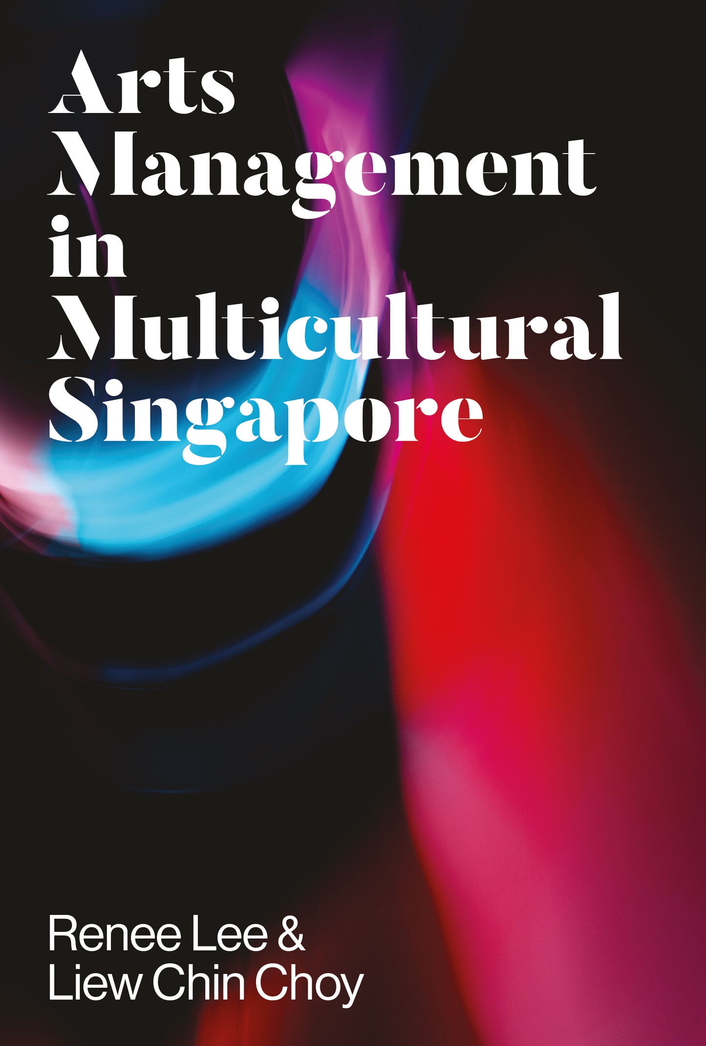 Book cover of Arts Management In Multicultural Singapore by Liew Chin Choy, Renee Lee