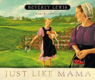 Book cover of Just Like Mama by Beverly Lewis, Cheri Bladholm (Illus.)