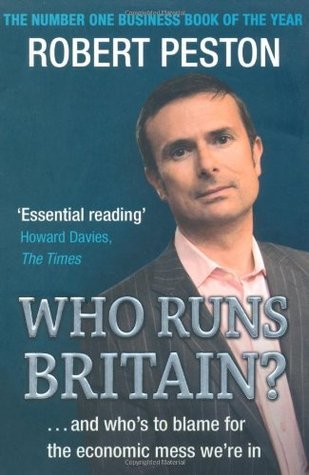 Book cover of Who Runs Britain? And Who's To Blame For The Economic Mess We're In by Robert Peston