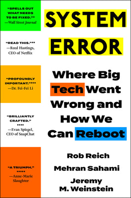 Book cover of System Error: Where Big Tech Went Wrong And How We Can Reboot – Three Stanford Professors On Technology Ethics, Privacy, And Democracy by Mehran Sahami, Rob Reich, Jeremy M Weinstein