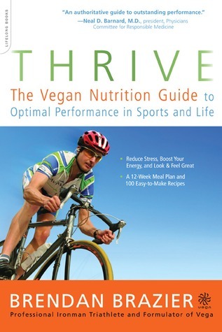 Book cover of Thrive: The Vegan Nutrition Guide To Optimal Performance In Sports And Life by Brendan Brazier, Hugh Jackman (Foreword)
