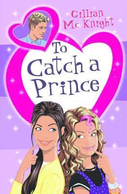 Book cover of To Catch A Prince by Tessa Siegal