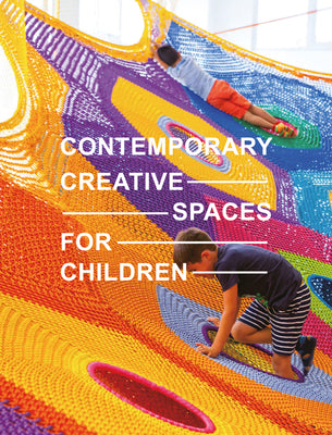 Book cover of Contemporary Creative Spaces For Children by Images Publishing (Ed.)