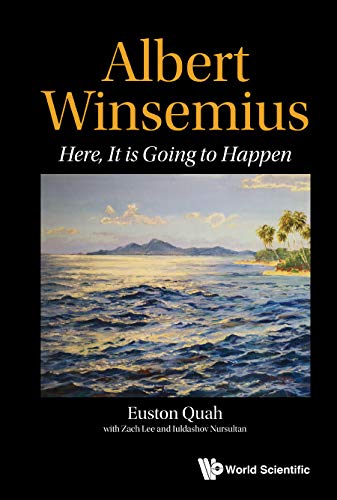 Book cover of Albert Winsemius and Singapore: Here It Is Going to Happen by Euston Quah