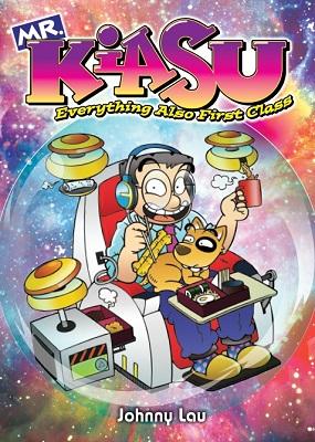Book cover of Mr Kiasu: Everything Also First Class by Johnny Lau
