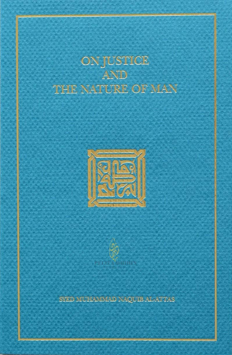 Book cover of On Justice And The Nature Of Man: A Commentary On Surah Al-Nisa (4):58 And Surah Al-Mu'minun (23):13-14 by Syed Muhammad Naquib al-Attas