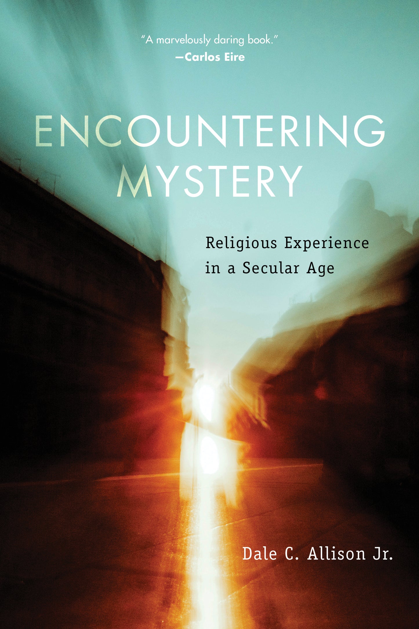 Book cover of Encountering Mystery: Religious Experience In A Secular Age by Dale C. Allison Jr.