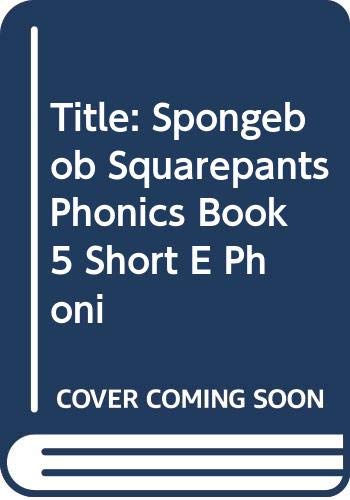 Book cover of Spongebob Squarepants Phonics: Book 5, Short E by Sonia Sander, Stephen Hillenburg, Barry Goldberg (Illus.)