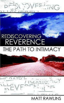 Book cover of Rediscovering Reverence, The Path To Intimacy by Matt L. Rawlins