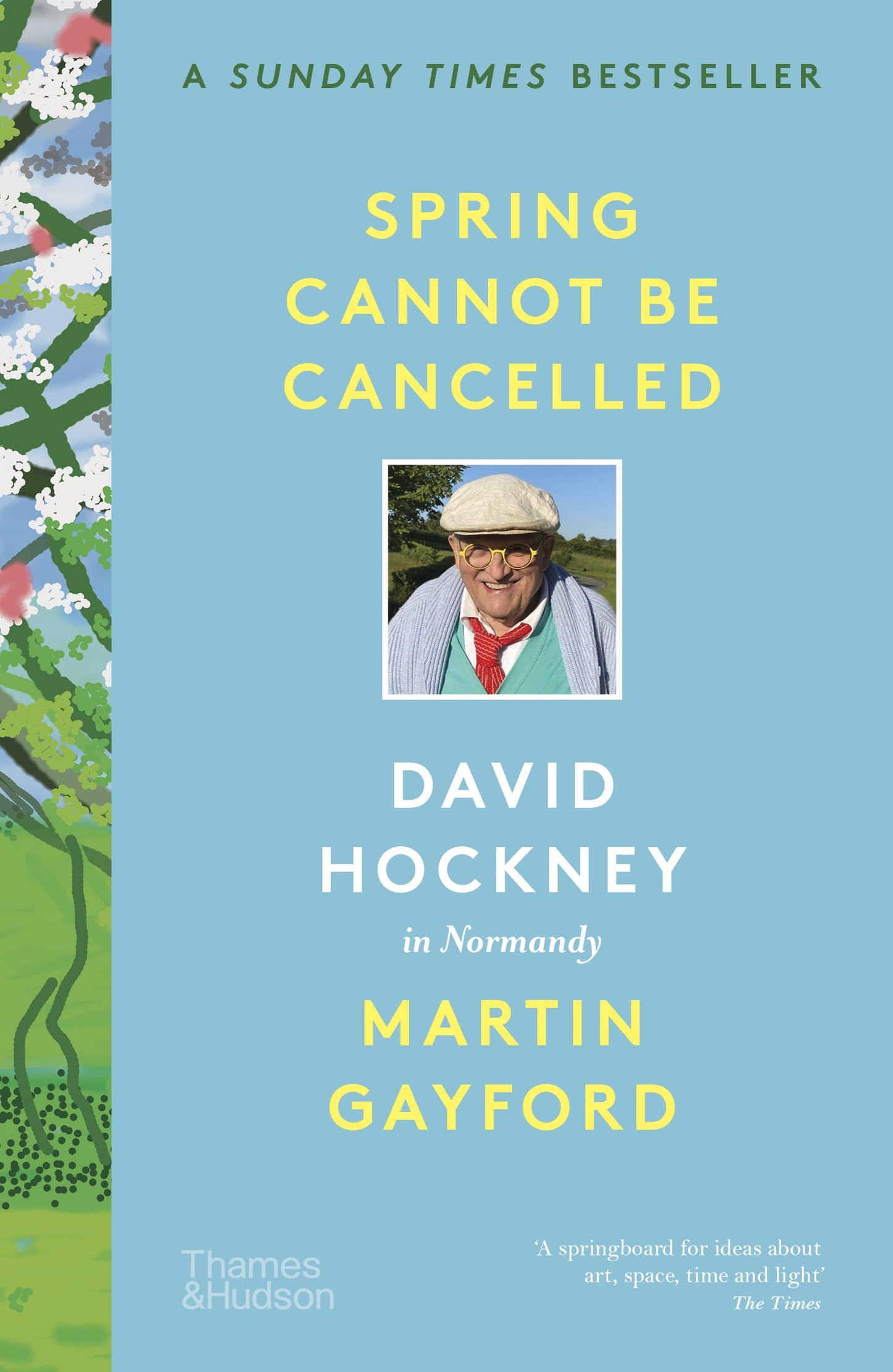 Book cover of Spring Cannot Be Cancelled: David Hockney In Normandy by Martin Gayford