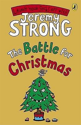 Book cover of The Battle For Christmas by Jeremy Strong, Rowan Clifford (Illus.)