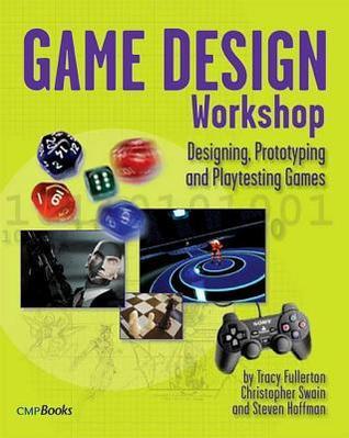Book cover of Game Design Workshop: Designing, Prototyping, & Playtesting Games by Tracy Fullerton
