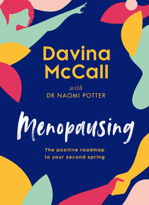 Book cover of Menopausing: The Positive Roadmap To Your Second Spring by Davina McCall, Naomi Potter