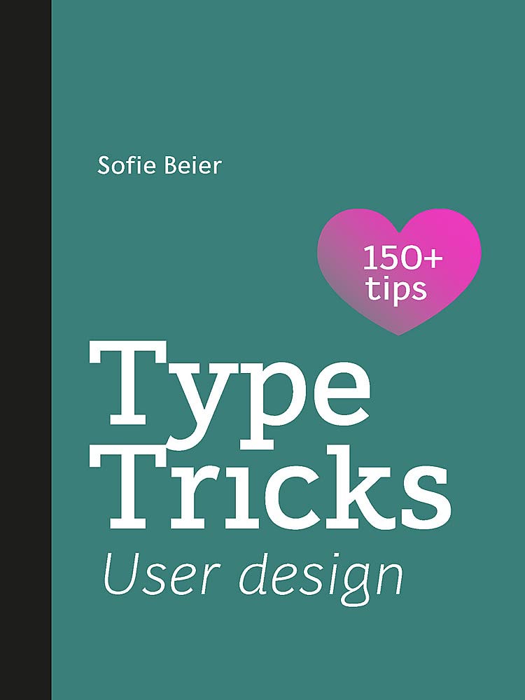 Book cover of Type Tricks: User Design: Your Personal Guide To User Design by Sofie Beier