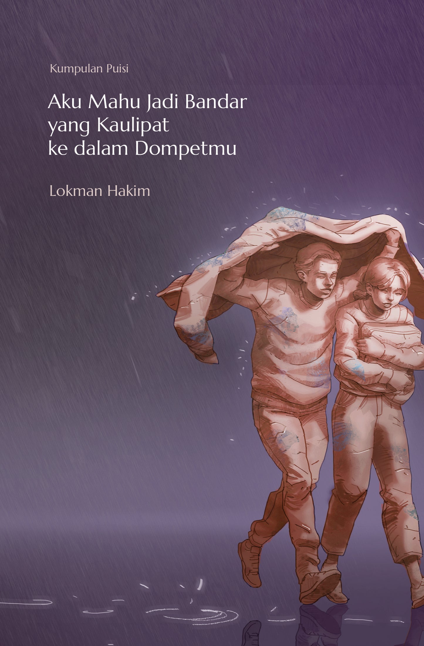 Book cover of Aku Mahu Jadi Bandar Yang Kaulipat Ke Dalam Dompetmu by Lokman Hakim