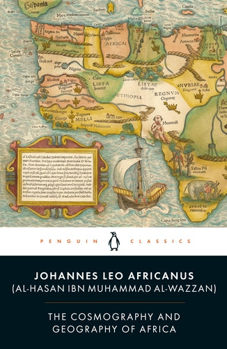 Book cover of The Cosmography And Geography Of Africa by Johannes Leo Africanus, Anthony Ossa-Richardson (Translation), Richard Oosterhoff (Translation)