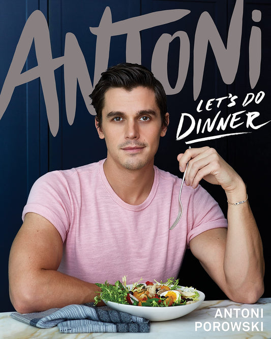 Book cover of Let's Do Dinner: From Antoni Porowski, Star of Queer Eye by Antoni Porowski