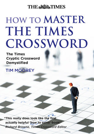Book cover of How To Master The Times Crossword: The Times Cryptic Crossword Demystified by Tim Moorey, Times Staff