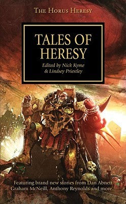 Book cover of Tales of Heresy by Nick Kyme (Ed.), Lindsey Priestley (Ed.), Dan Abnett (Contrib.), Mike Lee (Contrib.), Anthony Reynolds (Contrib.), James Swallow (Contrib.), Gav Thorpe (Contrib.), Graham McNeill (Contrib.), Matthew Farrer (Contrib.)