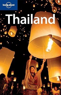 Book cover of Lonely Planet Thailand by China Williams, Mark Beales, Tim Bewer, Catherine Bodry, Austin Bush, Brandon Presser, Lonely Planet