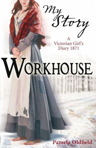 Book cover of Workhouse: A Victorian Girl's Diary, 1871 by Pamela Oldfield