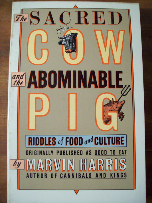 Book cover of The Sacred Cow And The Abominable Pig: Riddles Of Food And Culture by Marvin Harris