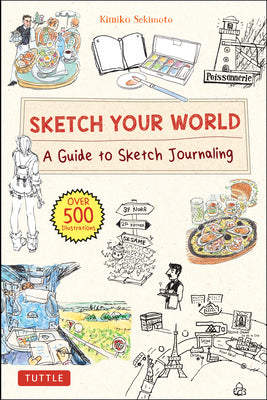 Book cover of Sketch Your World: A Guide to Sketch Journaling by Kimiko Sekimoto