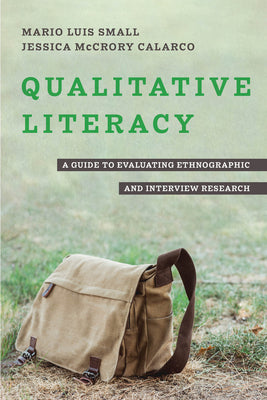 Book cover of Qualitative Literacy: A Guide to Evaluating Ethnographic and Interview Research by Mario Luis Small, Jessica McCrory Calarco