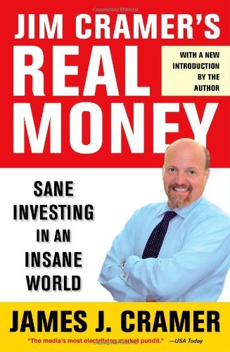 Book cover of Jim Cramer's Real Money: Sane Investing In An Insane World by James J. Cramer