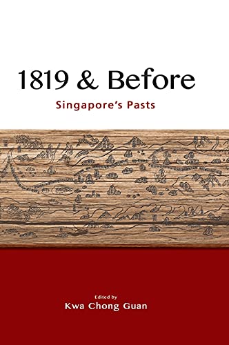 Book cover of 1819 & Before: Singapore's Pasts by Chong Guan Kwa (Ed.)