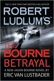 Book cover of The Bourne Betrayal by Eric Van Lustbader, Robert Ludlum (Creator)
