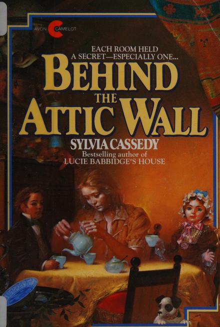 Book cover of Behind The Attic Wall by Sylvia Cassedy