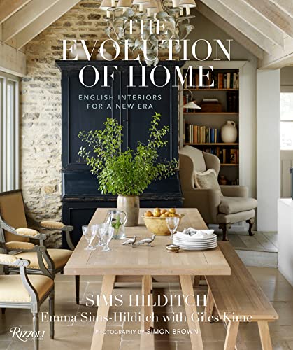 Book cover of The Evolution Of Home: English Interiors For A New Era by Emma Sims-Hilditch, Kit Kemp (Foreword), Giles Kime (Primary Contributor), Simon Brown (Photographer)