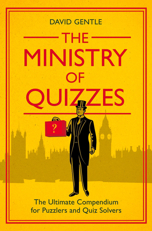 Book cover of The Ministry Of Quizzes: The Ultimate Compendium For Puzzlers And Quiz-solvers by David Gentle