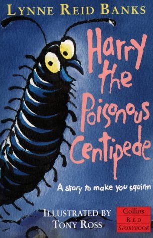 Book cover of Harry the Poisonous Centipede: A Story to Make You Squirm by Lynne Reid Banks