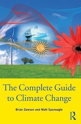 Book cover of The Complete Guide to Climate Change by Brian Dawson, Matt Spannagle