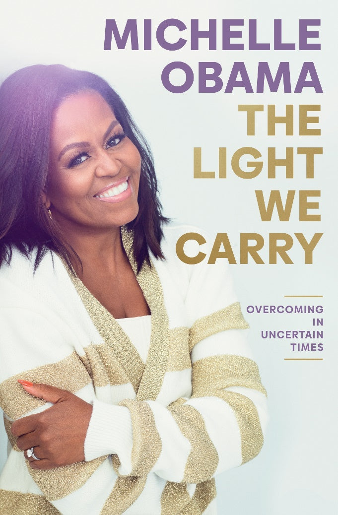 Book cover of The Light We Carry: Overcoming in Uncertain Times by Michelle Obama