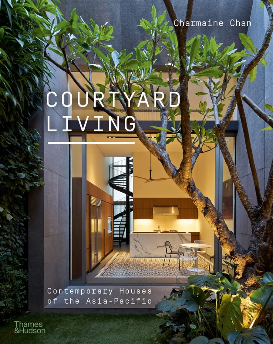 Book cover of Courtyard Living Contemporary Houses of the Asia-Pacific by CHAN CHARMAINE