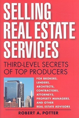 Book cover of Selling Real Estate Services: Third-Level Secrets of Top Producers by Robert A. Potter
