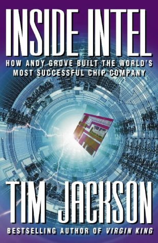 Book cover of Inside Intel: Andy Grove And The Rise Of The World's Most Powerful Chip Company by Tim Jackson
