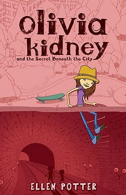 Book cover of Olivia Kidney Secret Beneath City by Ellen Potter