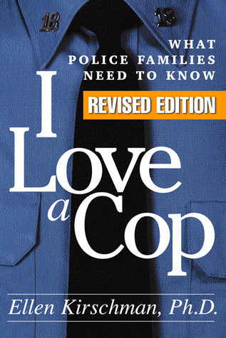 Book cover of I Love a Cop: What Police Families Need to Know by Ellen Kirschman